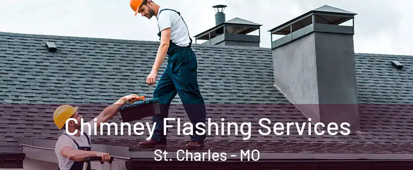 Chimney Flashing Services St. Charles - MO