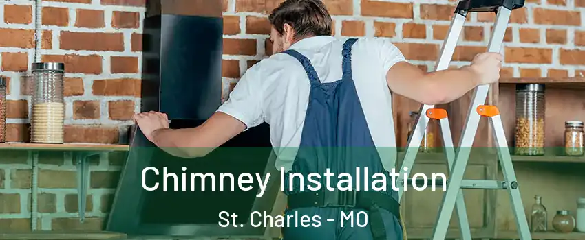  Chimney Installation St. Charles - MO
