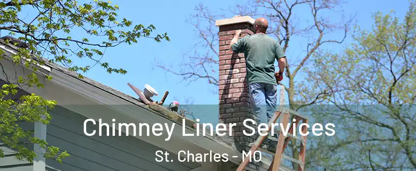  Chimney Liner Services St. Charles - MO