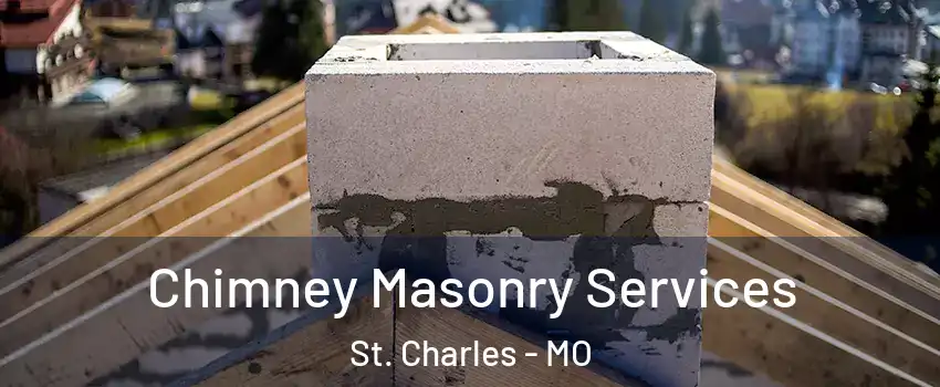  Chimney Masonry Services St. Charles - MO