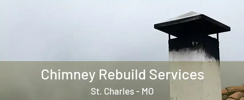  Chimney Rebuild Services St. Charles - MO
