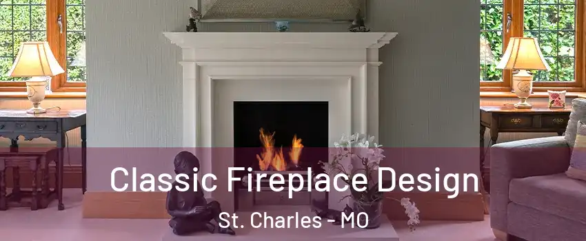  Classic Fireplace Design St. Charles - MO