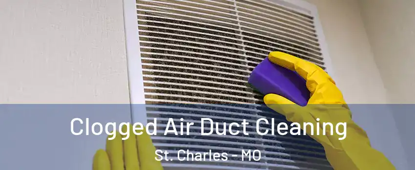  Clogged Air Duct Cleaning St. Charles - MO