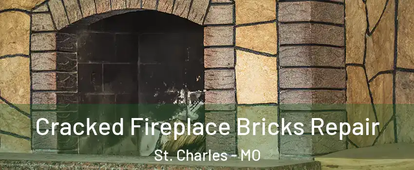  Cracked Fireplace Bricks Repair St. Charles - MO