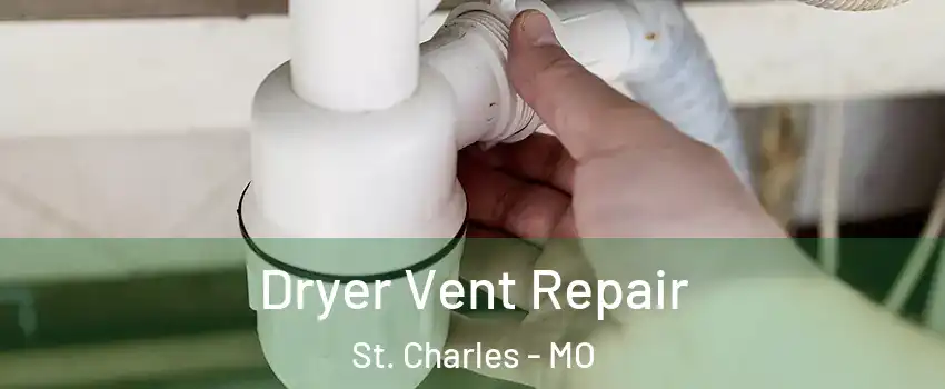  Dryer Vent Repair St. Charles - MO