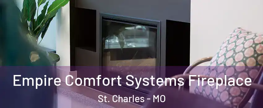 Empire Comfort Systems Fireplace St. Charles - MO