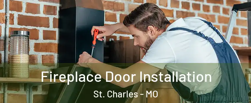  Fireplace Door Installation St. Charles - MO