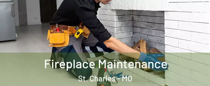  Fireplace Maintenance St. Charles - MO