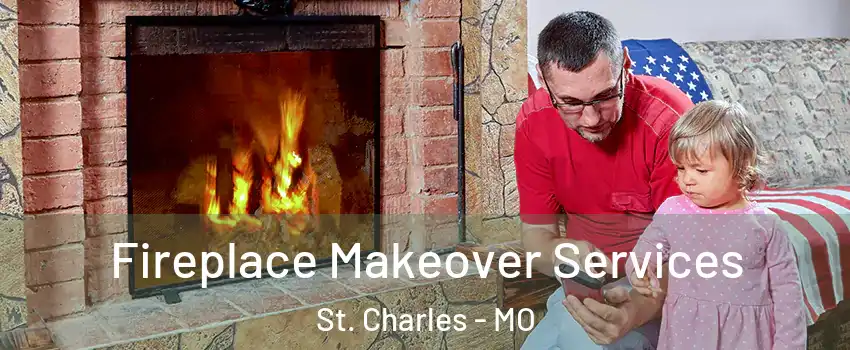  Fireplace Makeover Services St. Charles - MO