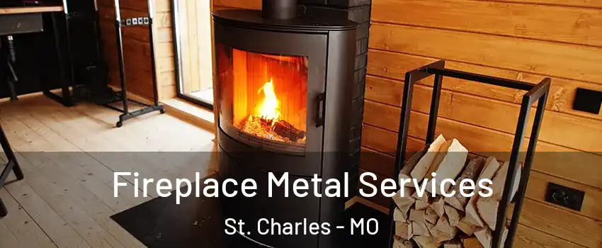Fireplace Metal Services St. Charles - MO