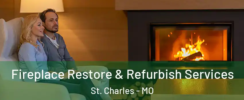  Fireplace Restore & Refurbish Services St. Charles - MO