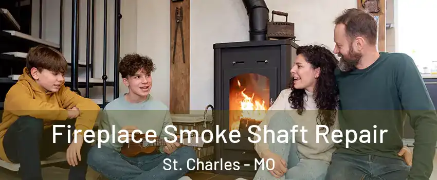  Fireplace Smoke Shaft Repair St. Charles - MO