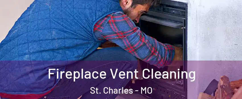  Fireplace Vent Cleaning St. Charles - MO