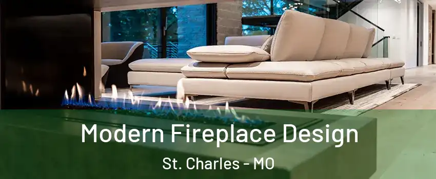  Modern Fireplace Design St. Charles - MO