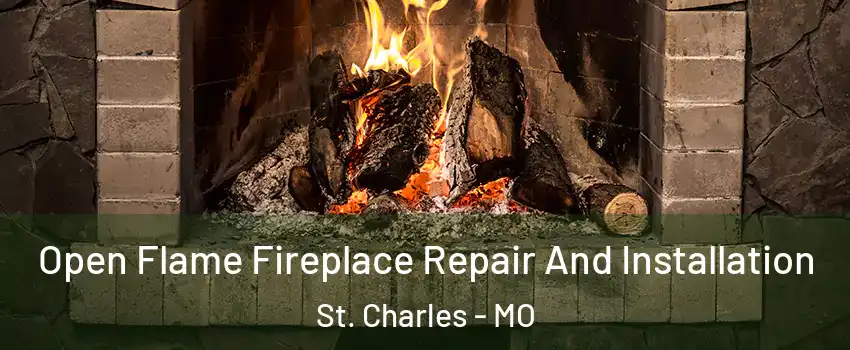  Open Flame Fireplace Repair And Installation St. Charles - MO