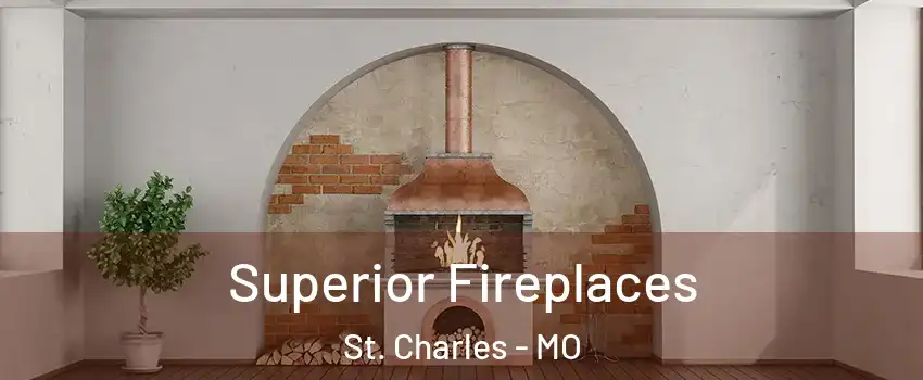  Superior Fireplaces St. Charles - MO