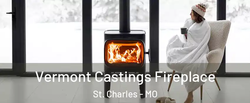  Vermont Castings Fireplace St. Charles - MO