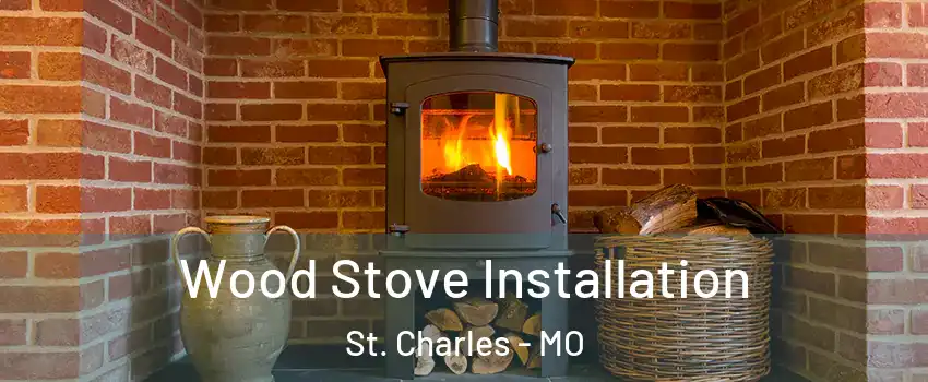  Wood Stove Installation St. Charles - MO