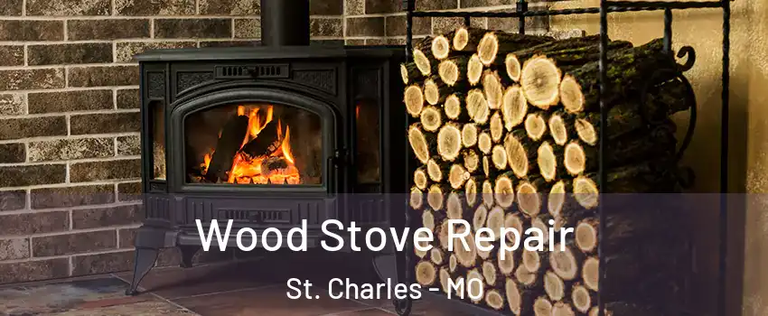  Wood Stove Repair St. Charles - MO